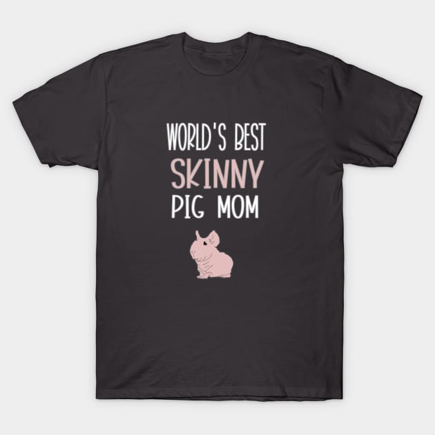 World's Best Skinny Pig Mom T-Shirt by BasicBeach